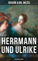 Johann Karl Wezel: Herrmann und Ulrike: Historischer Roman 