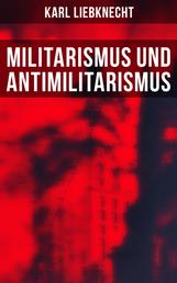 Militarismus und Antimilitarismus - Eine Untersuchung des antihumanen Wesens des Militarismus