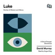 Luke - Stories of Mission and Mercy