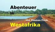 Abenteuer in Westafrika - mit 1000 Euro durch Westafrika - Senegal, Gambia, Guinea-Bissau, Marokko und West-Sahara