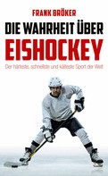 Frank Bröker: Die Wahrheit über Eishockey ★★★★