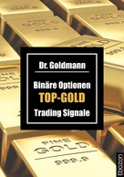 Dr. Goldmann: Binäre Optionen TOP-GOLD Trading Signale ★
