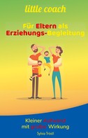 Sylvia Tröstl: Litte coach - Für Eltern als Erziehungs-Begleitung 