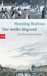 Der weiße Abgrund - Ein Heinrich-Heine-Roman