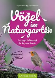 Vögel im Naturgarten - Das große Erlebnisbuch für die ganze Familie.