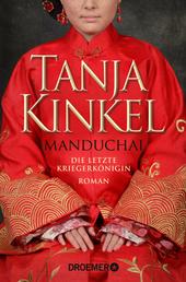Manduchai – Die letzte Kriegerkönigin - Roman