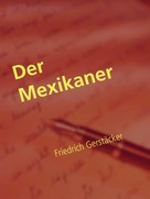 Friedrich Gerstäcker: Der Mexikaner 