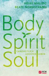 Body, Spirit, Soul - Ganzheitlich leichter leben