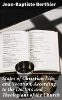 Jean-Baptiste Berthier: States of Christian Life and Vocation, According to the Doctors and Theologians of the Church 