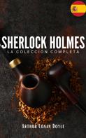 Arthur Conan Doyle: Sherlock Holmes: La colección completa (Clásicos de la literatura) 