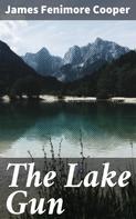 James Fenimore Cooper: The Lake Gun 
