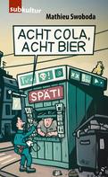 Mathieu Swoboda: Acht Cola, acht Bier! ★★★