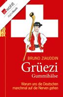 Bruno Ziauddin: Grüezi Gummihälse ★★★