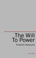 Friedrich Nietzsche: The Will to Power 