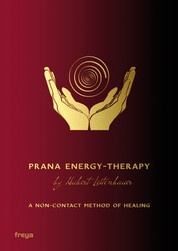 Prana Energy-Therapy - A NON-CONTACT METHOD OF HEALING