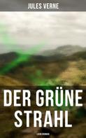 Jules Verne: Der grüne Strahl: Liebesroman 