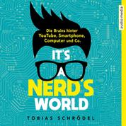 It's A Nerd's World - Die Brains hinter YouTube, Smartphone, Computer und Co.
