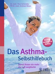 Das Asthma-Selbsthilfebuch - Damit Ihnen nie mehr die Luft wegbleibt