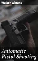Walter Winans: Automatic Pistol Shooting 