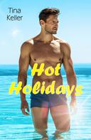Tina Keller: Hot Holidays - Sammelband 3 in 1 ★★★★