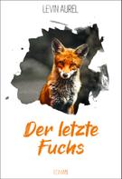 Levin Aurel: Der letzte Fuchs (Band 1) 