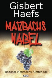 Matzbachs Nabel - Baltasar Matzbachs fünfter Fall