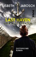 Lisbeth Jarosch: Last Haven – Über alle Grenzen ★★★★