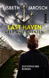 Last Haven – Über alle Grenzen - Dystopischer Roman