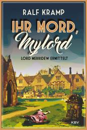 Ihr Mord, Mylord - Lord Merridew ermittelt