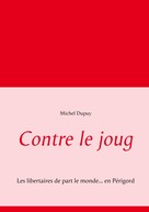 Michel Dupuy: Contre le joug 