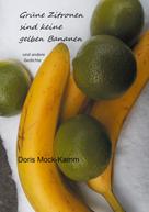 Doris Mock-Kamm: Grüne Zitronen sind keine gelben Bananen 