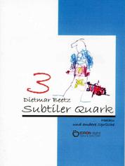 Subtiler Quark - Haiku und andere Sprüche, Band 3