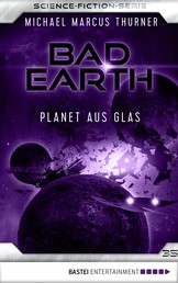 Bad Earth 35 - Science-Fiction-Serie - Planet aus Glas