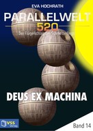 Eva Hochrath: Parallelwelt 520 - Band 14 - Deus Ex Machina ★★★★