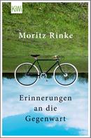 Moritz Rinke: Erinnerungen an die Gegenwart ★★★