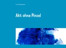 Inez Gitzinger-Albrecht: Akt ohne Pinsel 