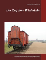 Der Zug ohne Wiederkehr - Die Deportationen jüdischer Mitbürger von Elmshorn