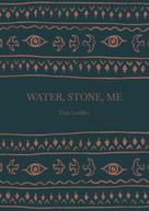 Tina Loeffler: Water, Stone, Me 