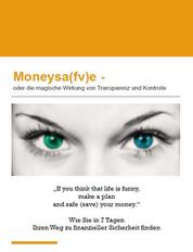 Moneysa(fv)e - Die magische Wirkung von Transparenz und Kontrolle