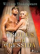 William Shakespeare: Troilus und Cressida 