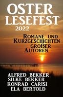Alfred Bekker: Osterlesefest 2022: Romane und Kurzgeschichten großer Autoren 
