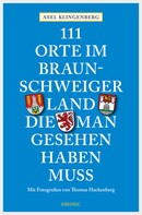 Axel Klingenberg: 111 Orte im Braunschweiger Land, die man gesehen haben muss ★★★★