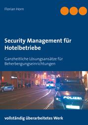 Security Management für Hotelbetriebe - Ganzheitliche Lösungsansätze für Beherbergungseinrichtungen