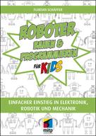 Florian Schäffer: Roboter bauen und programmieren für Kids 