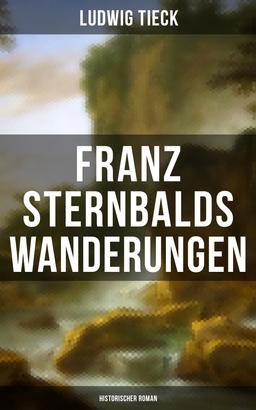 Franz Sternbalds Wanderungen (Historischer Roman)