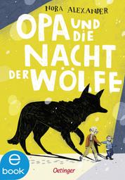 Opa und die Nacht der Wölfe - Spannende Abenteuergeschichte für Kinder ab 8 Jahren