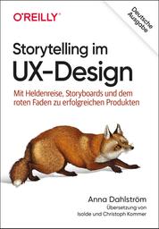 Storytelling im UX-Design - Mit Heldenreise, Storyboards und dem roten Faden zu erfolgreichen Produkten