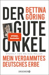 Der gute Onkel - Mein verdammtes deutsches Erbe | Der SPIEGEL-Bestseller der Großnichte von Nazi-Verbrecher Hermann Göring
