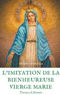 Thomas A. Kempis: L'imitation de la bienheureuse Vierge Marie 