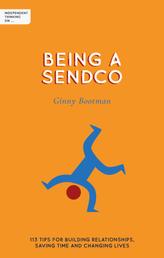 Independent Thinking on Being a SENDCO - 113 tips for building relationships, saving time and changing lives